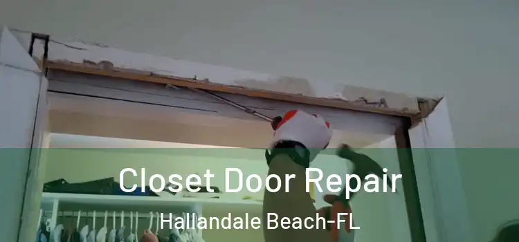  Closet Door Repair Hallandale Beach-FL