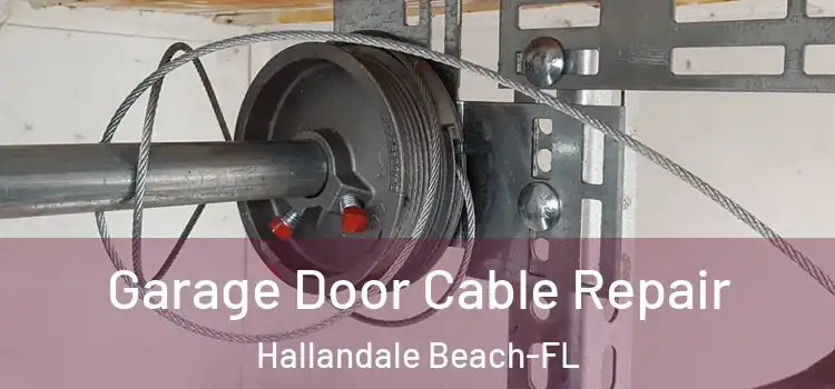  Garage Door Cable Repair Hallandale Beach-FL